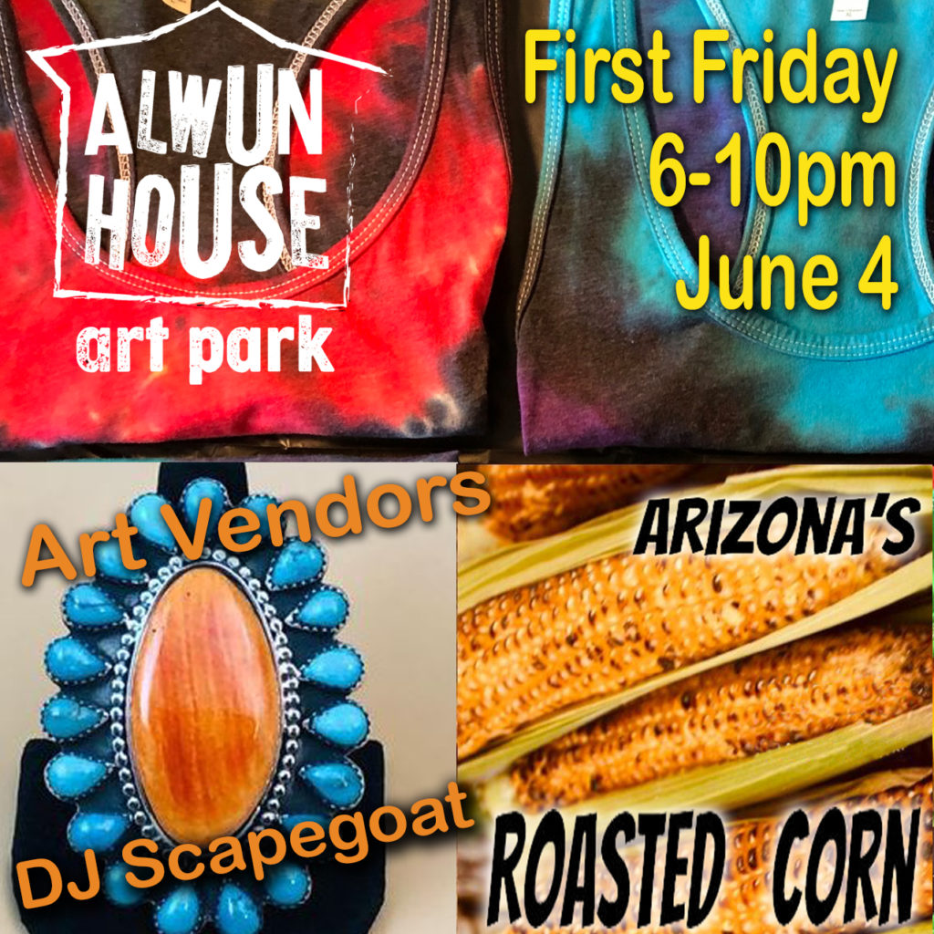 First Friday at the Art Park from 6-10pm on June 4th.  Art Vendors, DJ Scapegoat and Arizona's Roasted Corn